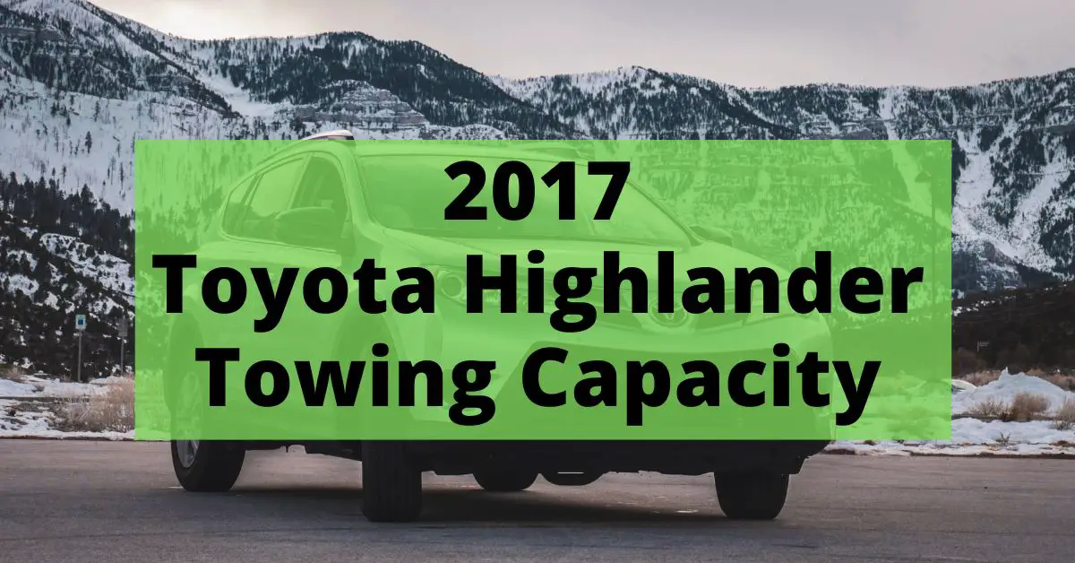 2017 Toyota Highlander Towing Capacity, Payload, and Curb Weight