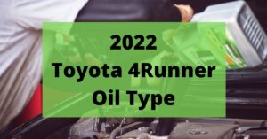 2022 Toyota 4Runner Oil Type and Capacities - Auto Auxiliary