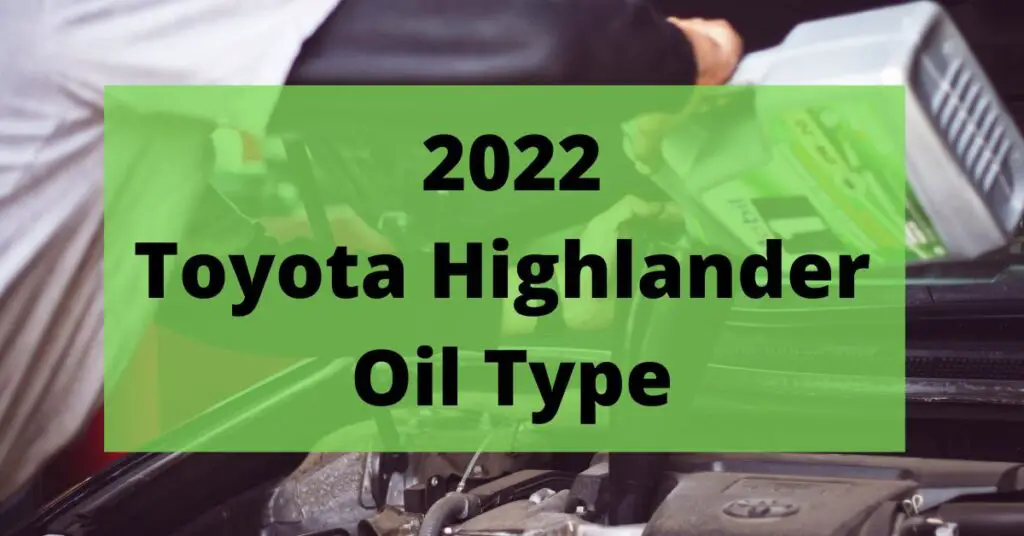 2022 toyota highlander oil type and capacities featured image